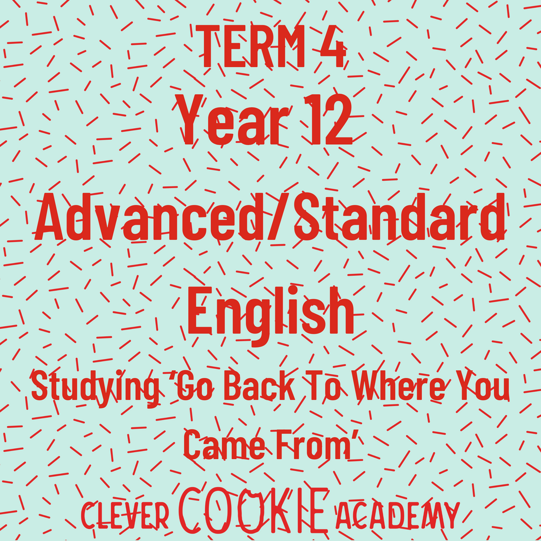 2025 Term 4 - Year 12 Advanced/Standard English - Go Back To Where You Came From